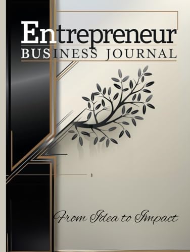 Entrepreneur Business Journal with Business Plan: Your Step-by-Step Blueprint for Entrepreneurial Success
