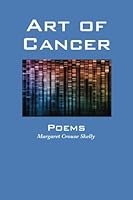 Art of Cancer: Poems 148232539X Book Cover