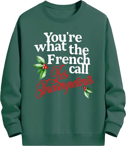 You're What The French Call Les Incompetents Sweatshirt