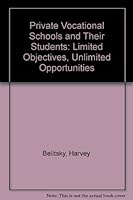 Private Vocational Schools and Their Students: Limited Objectives, Unlimited Opportunities 087073010X Book Cover