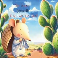 The Brave Armadillo that Lost his Shell 1971947008 Book Cover