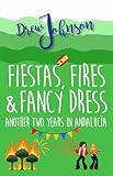 Fiestas, Fires & Fancy Dress: Another Two Years in Andalucía (Andalucian Adventures Book 3)
