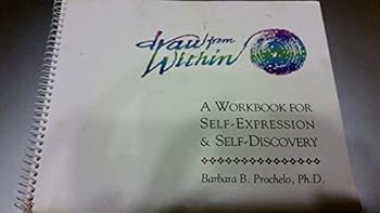 Spiral-bound Draw from Within: A Workbook for Self-Expression and Self Discovery Book