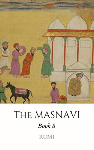 The Masnavi : Book 3 (Rumi's Masnavi)