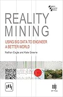 Reality Mining: Using Big Data To Engineer A Better World 8120351886 Book Cover