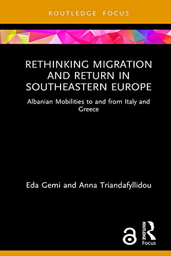 Rethinking Migration and Return in Southeastern Europe: Albanian Mobilities to and from Italy and Gr