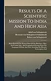 Results Of A Scientific Mission To India And High Asia: Route-book Of The Western Parts Of The Himálaya, Tíbet, And Central Asia: And Geographical Glossary From The Languages Of India And Tíbet, Including The Phonetic Transcription And