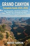 Grand Canyon Complete Guide 2025–2026: Easy Viewpoints, Safe Drives, Trail Details, Weather Tips, and Simple Trip Plans