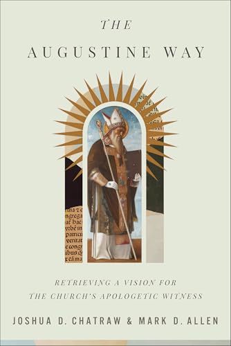 The Augustine Way: Retrieving a Vision for the Church's Apologetic