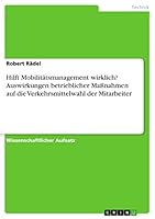 Hilft Mobilit�tsmanagement wirklich? Auswirkungen betrieblicher Ma�nahmen auf die Verkehrsmittelwahl der Mitarbeiter 3656820767 Book Cover