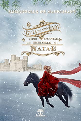 O Guia de uma Lady: Como encantar um Highlander no Natal - de Maupassant, Emmanuelle