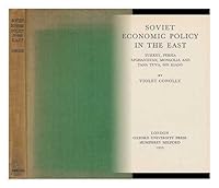 Soviet Economic Policy in the East : Turkey, Persia, Afghanistan, Mongolia and Tana Tuva, Sin Kiang / by Violet Conolly B004WAOEAQ Book Cover