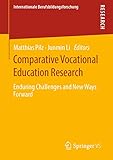 Comparative Vocational Education Research: Enduring Challenges and New Ways Forward (Internationale Berufsbildungsforschung)