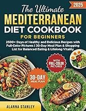 Guide Edition Livre Audio The Ultimate Mediterranean Diet Cookbook for Beginners: 2500+ Days of Healthy and Delicious Recipes with Full-Color Pictures| 30-Day Meal Plan & Shopping List for Balanced Eating and Lifelong Vitality 2025