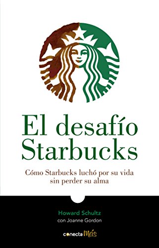 El Desafío Starbucks / Onward: How Starbucks Fought for Its Life Without Losing Its Soul