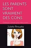  Les parents sont vraiment des cons: Quelques conseils pour l\'être moins