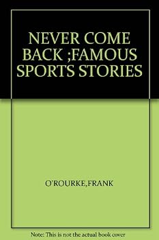 Hardcover NEVER COME BACK ;FAMOUS SPORTS STORIES Book