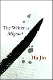 The Writer as Migrant (The Rice University Campbell Lectures)