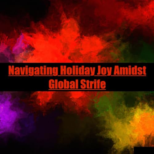Navigating Holiday Joy Amidst Global Strife Titelbild