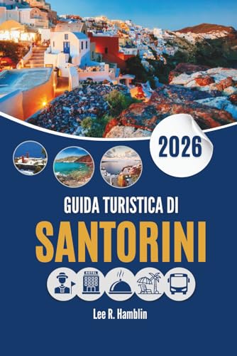 GUIDA TURISTICA DI SANTORINI 2026: Comprendere il luogo oltre la vist