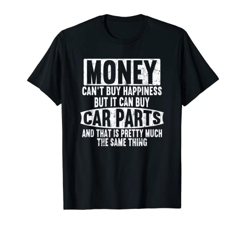 Money can't buy happiness but it can buy Car Parts Garage Maglietta