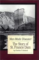 Man-Made Disaster: The Story of St Francis Dam 091442128x Book Cover