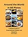 Produktbild Around the World in 80 Plates: A Global Guide to International Cuisine and Desserts: Authentic and Delicious Recipes from Around the World