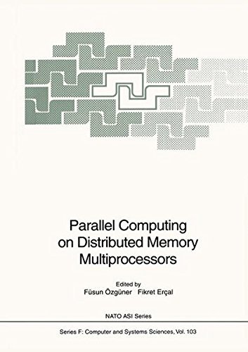 Parallel Computing on Distributed Memory Multiprocessors: Proceedings of the NATO Advanced Study Institute on Parallel Computing on Distributed Memory ... 1-13, 1991 (NATO ASI Subseries F: Book 103)