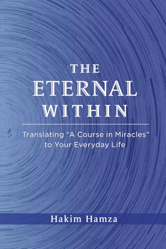 Review de Hakim los más solicitados. 13 The Eternal Within: Translating 'A Course in Miracles' to Your Everyday Life