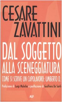 Dal soggetto alla sceneggiatura. Come si scrive un capolavoro: Umberto D. Dal soggetto alla sceneggiatura. Come si scrive un capolavoro: Umberto D.