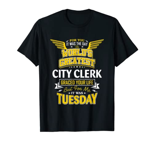 City Clerk Idea Funny Worlds Greatest - City Clerk T-Shirt