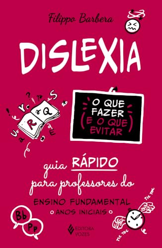 Dislexia: o que fazer e o que evitar: Guia rápido para professores do Ensino Fundamental - Anos iniciais