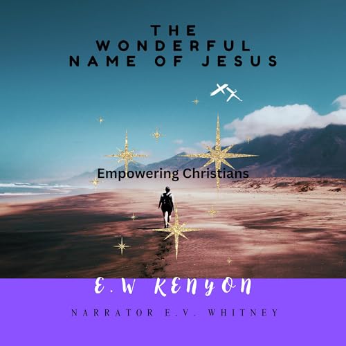 The Wonderful Name of Jesus by E. W. Kenyon episode artwork