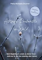 Achtsame Rauhnächte im Wald: Dein Begleitbuch zurück zu deiner Natur - nicht nur für die Zeit zwischen den Jahren. Neuauflage 2025 mit Dunkelnächten 3695187808 Book Cover
