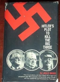 Hardcover Hitler's Plot to Kill the Big Three Book