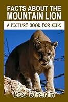 Facts About the Mountain Lion (A Picture Book for Kids, Vol 274) 1695642988 Book Cover