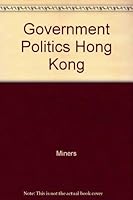 The Government and Politics of Hong Kong 019585425X Book Cover