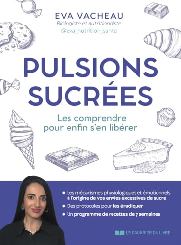 Pulsions sucrées - Les comprendre pour enfin s'en libérer