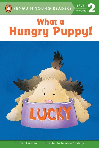 What a Hungry Puppy! (By: Gail Herman)