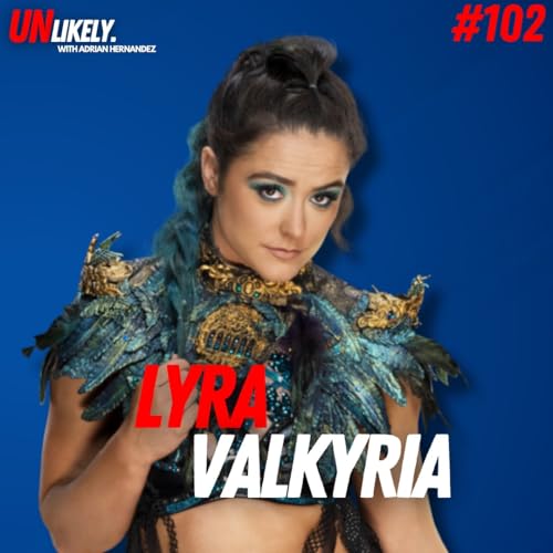 WWE's Lyra Valkyria Talks WWE:Unreal Season 2 on Netflix with Adrian Hernandez on Unlikely
