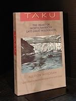 Taku: the heart of North America's last great wilderness 0889995400 Book Cover