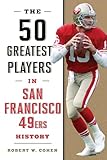 The 50 Greatest Players in San Francisco 49ers History
