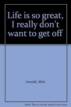 Hardcover Life is so great, I really don't want to get off Book