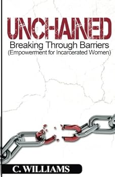 Paperback Unchained: Breaking Through Barriers (Empowerment for Incarcerated Women) Book