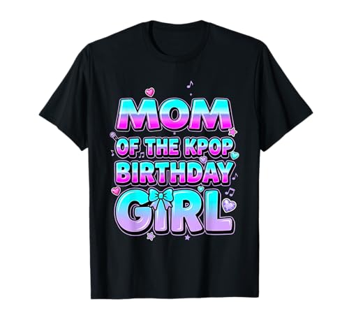 Mom of The Kpop Birthday Girl Korean Music Party Theme T-Shirt