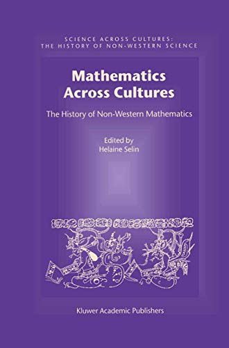Mathematics Across Cultures: The History of Non-Western Mathematics (Science Across Cultures: The History of Non-Western Science, 2)