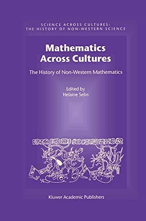 Mathematics Across Cultures: The History of Non-Western Mathematics: 2 Softcover reprint of the original 1st ed. 2000 Edition-Wow! eBook