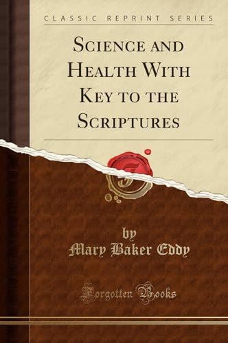 Science and Health With Key to the Scriptures (Classic Reprint)