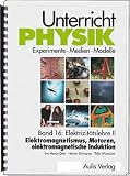 Band 16: Elektrizitätslehre II - Elektromagnetismus, Motoren, elektromagnetische Induktion, mit CD-ROm. Unterricht Physik