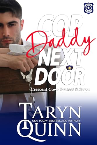 Cop Daddy Next Door: Protect & Serve (Crescent Cove Book 13)